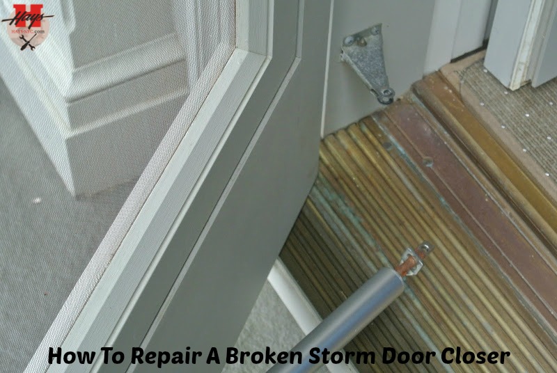 How To Repair A Broken Storm Door Closer