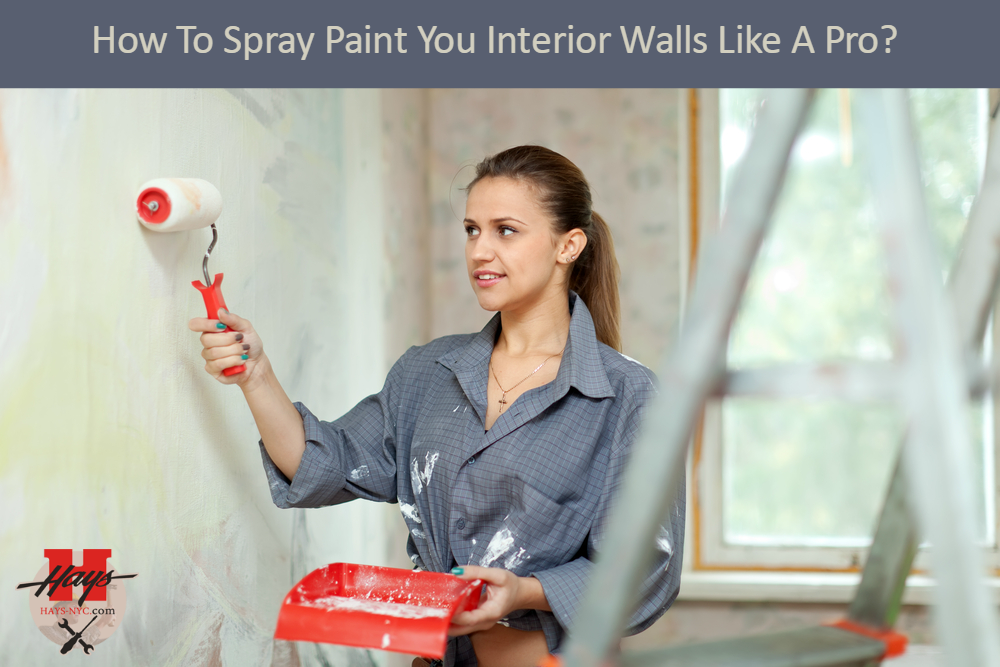 How To Spray Paint You Interior Walls Like A Pro?